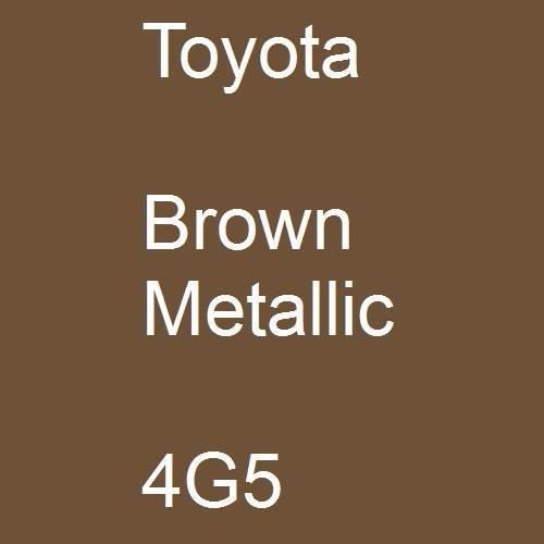 Toyota, Brown Metallic, 4G5.